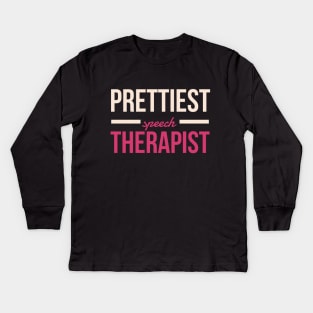 Prettiest Speech Therapist Kids Long Sleeve T-Shirt